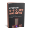 Starting a 6-Figure Business