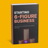 Starting a 6-Figure Business